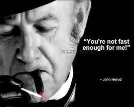 John Herod Quote Your Not Fast Enough For Me Photo 8X10 - $9.89