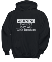 Warning Does Not Play Well With Brothers Hoodie Funny Gift for Brother C... - £29.06 GBP+