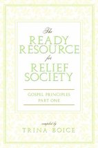 The Ready Resource for Relief Society, Gospel Principles, Vol. 1 Trina B... - £6.58 GBP