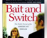 Bait and Switch: The (Futile) Pursuit of the American Dream Ehrenreich, ... - $2.93