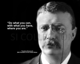 Theodore Roosevelt &quot;Do What You Can, With What You...&quot; Quote Photo Various Sizes - £3.87 GBP+