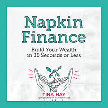 Napkin Finance: Build Your Wealth in 30 Seconds or Less by Tina Hay - Good - £10.27 GBP
