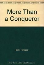 More Than a Conqueror: Winning in the Face of Adversity Bell, Howard and Hickey, - £15.61 GBP
