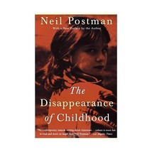 The Disappearance of Childhood Neil Postman - $15.00