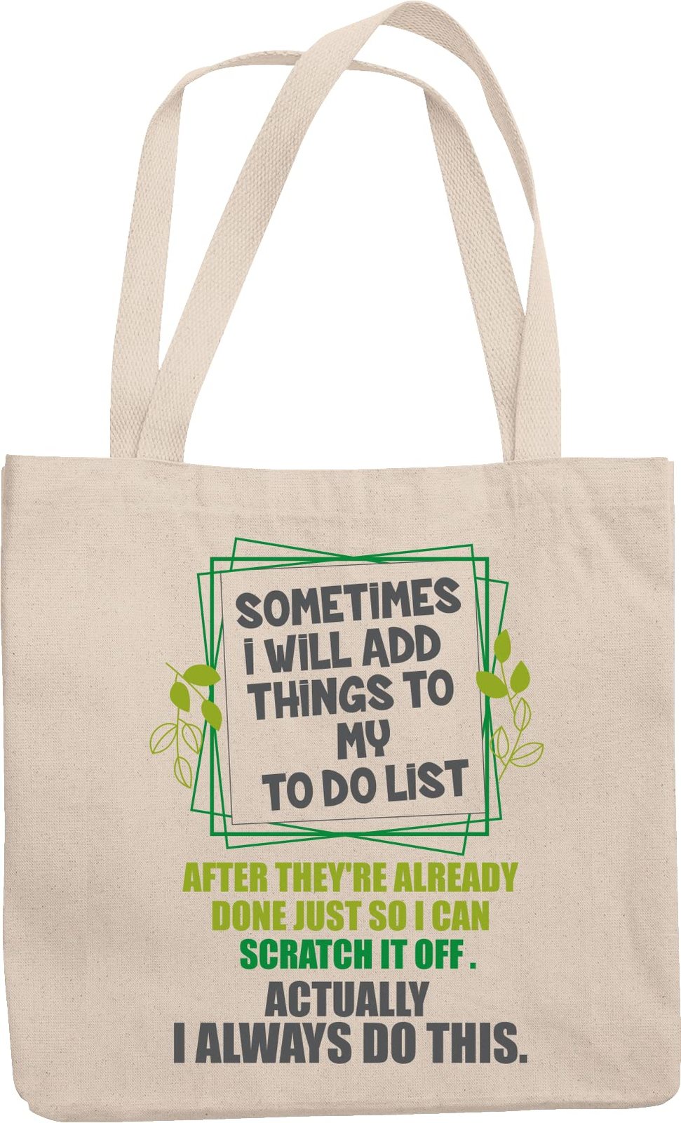 Make Your Mark Design Sometimes I Will Add Things To My To Do List. Funny Motiva