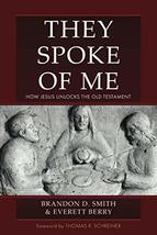 They Spoke of Me: How Jesus Unlocks the Old Testament - £15.55 GBP