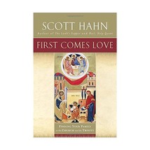 First Comes Love: Finding Your Family in the Church And the Trinity Hahn, Scott - £12.89 GBP