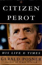 Citizen Perot : His Life and Times by Gerald Posner / 1996 Hardcover 1st Edition - £1.81 GBP