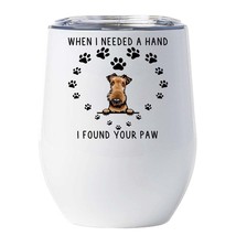 Airedale Terrier Dog Tumbler 12oz When I Needed A Hand I Found Your Paw Wine Cup - £17.96 GBP
