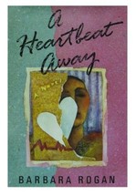 A Heartbeat Away: A Novel Rogan, Barbara - £15.44 GBP