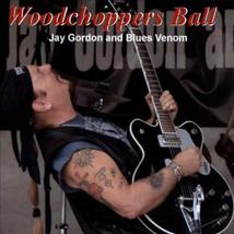 Jay Gordon&#39;s Blues Venom - Woodchoppers Ball New Cd - £13.62 GBP