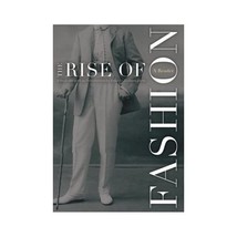 The Rise of Fashion: A Reader Purdy, Daniel Leonhard (Editor)/ Purdy, Daniel Leo - $31.00