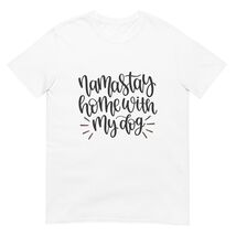 Namaste Home with My Dog Short-Sleeve Unisex T-Shirt White / 2X - $29.41 CAD
