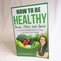 How To Be Healthy Body Mind And Spirit By Deville NMD Dr. Lauren Paperba... - $4.25