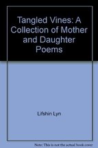 Tangled Vines: A Collection of Mother and Daughter Poems [Paperback] Lifshin, Ly - £2.30 GBP