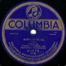Columbia 78 #A1874 - Frank Ferera &amp; Anthony Franchini - &quot;Hawaiian Hotel&quot; - £3.94 GBP