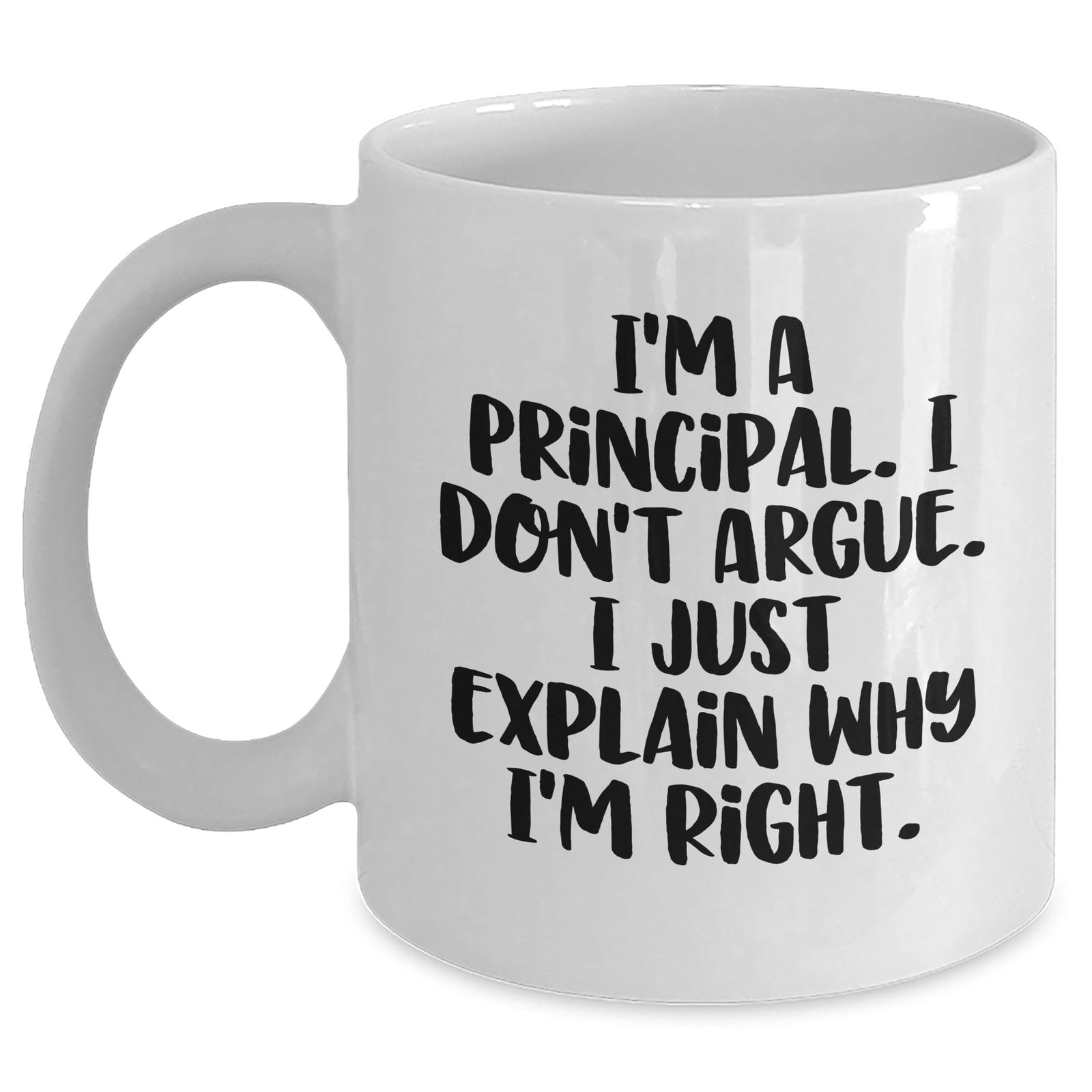Principal Gifts for Christmas, Funny Quote 'I'm A Principal. I Don't Argue. I Ju