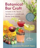 Botanical Bar Craft: A Guide to the Art of Apothecary Cocktails and Herb... - $28.05