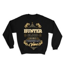 HUNTER Blood Runs Through My Veins : Gift Sweatshirt Office Coworker Gra... - $28.95