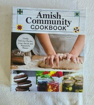 Amish Community Cookbook: Simply Delicious Recipes from Amish and Mennonite... - $14.99