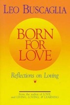 Born for Love:  Reflections on Loving [Hardcover] Buscaglia, Leo F. - £3.69 GBP