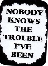 Nobody Knows The Trouble I've Been 3" x 4" Love Note Humorous Sayings Pocket Car - $3.99