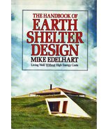 The Handbook of Earth Shelter Design Edelhart, Mike - $21.89
