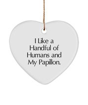 Cute Papillon Dog Heart Ornament, I Like a Handful of Humans and My Papillon., f - £13.34 GBP
