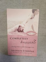 Completely Irresistible Drawing Other To God&#39;s Extravagant Love Shannon ... - £3.13 GBP
