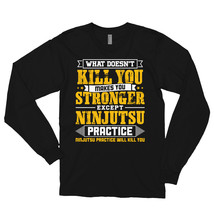 Doesnt Kill You Except Ninjutsu Practice Player Coach Shirt Long sleeve t-shirt - £24.67 GBP