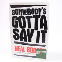 SIGNED Neal Boortz Somebody&#39;s Gotta Say It Hardcover Book w/DJ 1st Editi... - £15.05 GBP