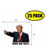 25 PACK 4.5&quot; x 3.5&quot; BIDEN DID THAT Sticker Decal Humor Funny TRUMP MAGA ... - £15.72 GBP