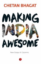 Making India Awesome: New Essays and Columns Broché par Chetan Bhagat An... - £7.73 GBP