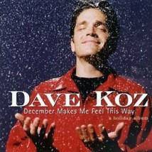 December Makes Me Feel This, Dave Koz, New - £7.49 GBP