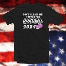 Don&#39;t Blame Me I Voted For Durden &amp; That Other Guy 2024 COTTON T-SHIRT satire - £15.35 GBP+