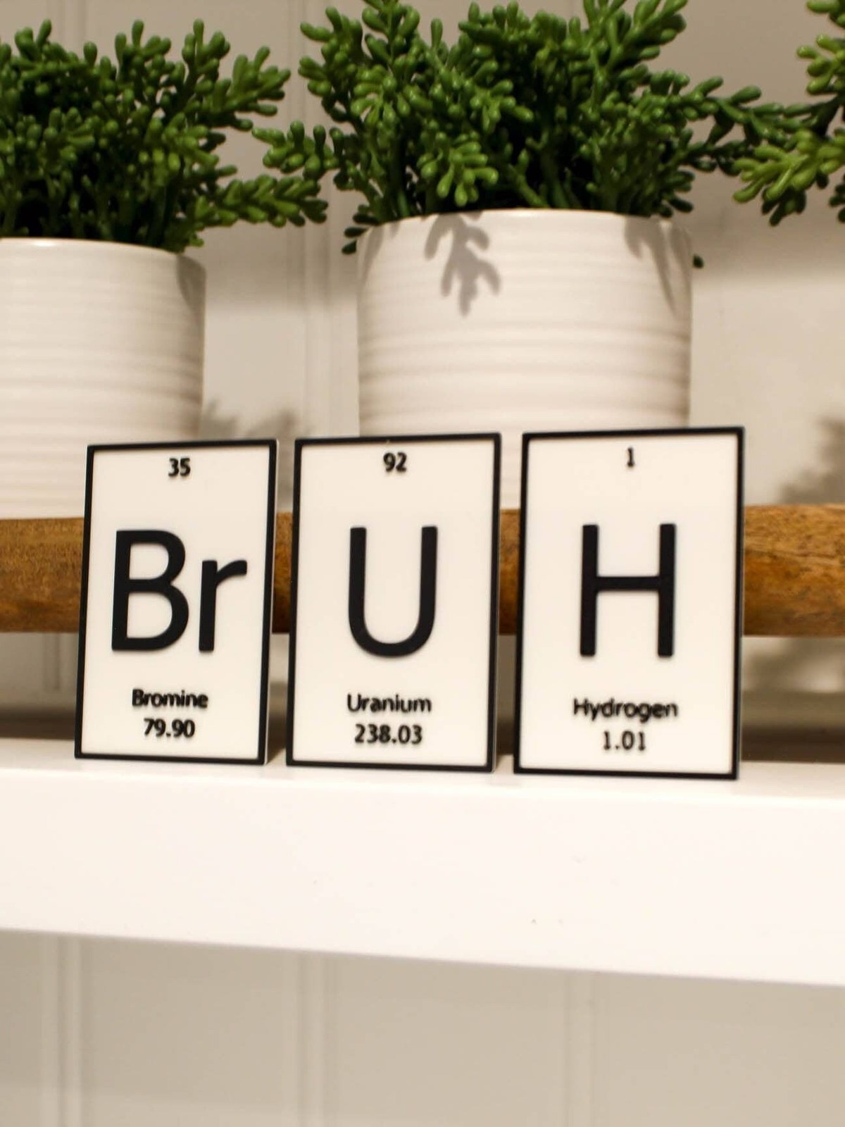 Primary image for BrUH | Periodic Table of Elements Wall, Desk or Shelf Sign