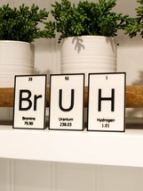 BrUH | Periodic Table of Elements Wall, Desk or Shelf Sign - $12.00