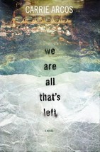 We Are All That&#39;s Left by Carrie Arcos - £3.85 GBP