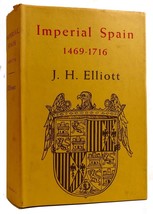 J. H. Elliott IMPERIAL SPAIN 1469-1716  1st Edition 1st Printing - £61.37 GBP