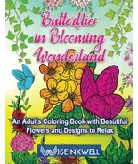 Butterflies in Blooming Wonderland: An Adults Coloring Book with Beautif... - £11.85 GBP