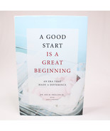 SIGNED A Good Start Is A Great Beginning By Dr. Joe M. Phillips JR. HC B... - £32.40 GBP