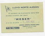 LLoyd Norte Aleman SS Weser Visitors Pass 1930 Buenos Aires Argentina  - £22.02 GBP