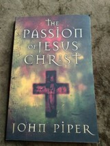 The Passion Of Jesus Christ By John Piper Paperback Good - £0.97 GBP