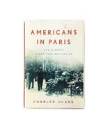 Americans in Paris: Life and Death Under Nazi Occupation Glass, Charles - $180.30 MXN