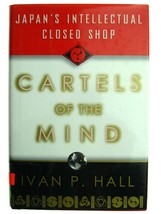 Cartels of the Mind: Japan&#39;s Intellectual Closed Shop Book by Ivan P Hall - £3.90 GBP