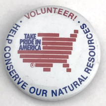 Take Pride In America Volunteer Button Pin Vintage Pinback Conserve Reso... - $12.95