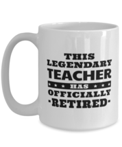 Funny Mug for Retired Teacher - This Legendary Has Officially - 15 oz  - £13.54 GBP