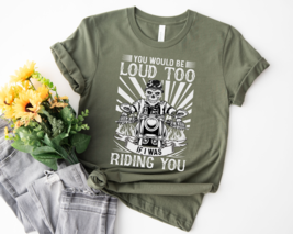 BIKER SHIRT- YOU WOULD BE LOUD IF I AM RIDING YOU TOO- SARCASTIC SHIRT - £17.12 GBP