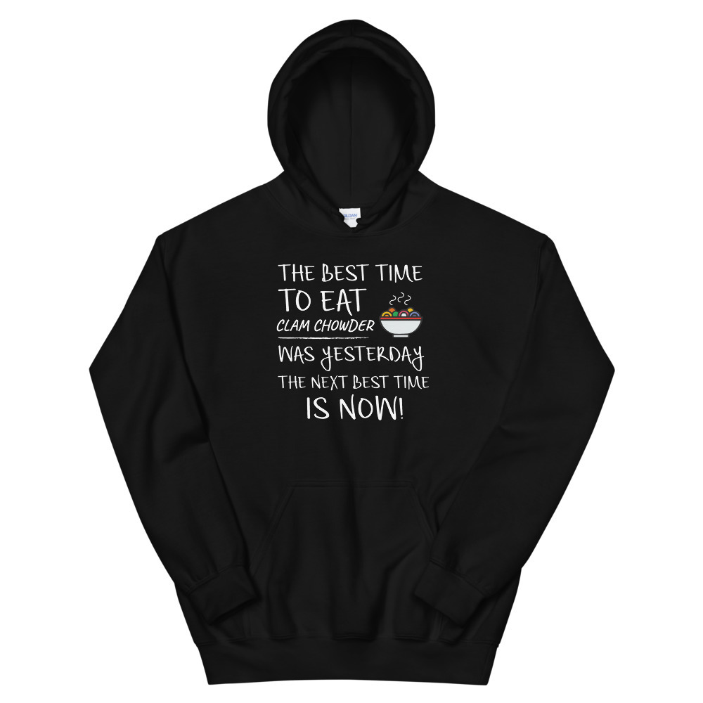 Best Time to Eat Clam Chowder was yesterday Next Best Time Is NOW! Funny Food Gi