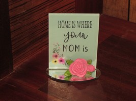 &quot;Home is where your Mom is&quot; glass table top plaque  5 x 4-1/2&quot; mirror base (B) - £11.71 GBP